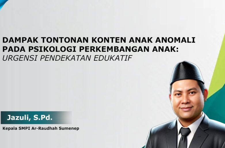 DAMPAK TONTONAN KONTEN ANAK ANOMALI PADA PSIKOLOGI PERKEMBANGAN ANAK:  URGENSI PENDEKATAN EDUKATIF