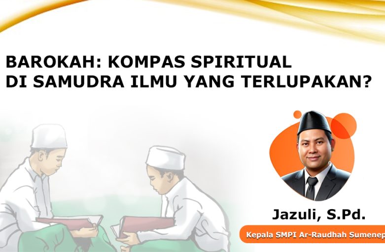 BAROKAH: KOMPAS SPIRITUAL DI SAMUDRA ILMU YANG TERLUPAKAN?