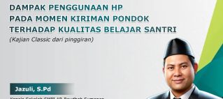 DAMPAK PENGGUNAAN HP PADA MOMEN KIRIMAN PONDOK TERHADAP KUALITAS BELAJAR SANTRI (Kajian Classic dari pinggiran)