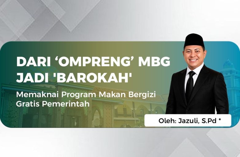 DARI ‘OMPRENG’ MBG JADI ‘BAROKAH’  Memaknai Program Makan Bergizi Gratis Pemerintah