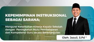 KEPEMIMPINAN INSTRUKSIONAL SEBAGAI SARANA; Mengurai Keterkaitan Kinerja Kepala Sekolah dengan  Peningkatan Mutu Pembelajaran dan Kompetensi Guru secara Berkelanjutan