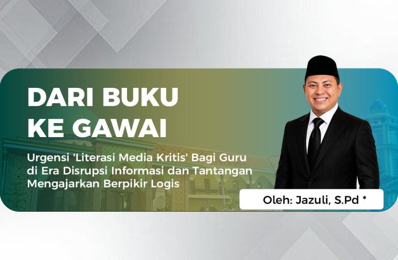 DARI BUKU KE GAWAI Urgensi ‘Literasi Media Kritis’ Bagi Guru di Era Disrupsi Informasi  dan Tantangan Mengajarkan Berpikir Logis